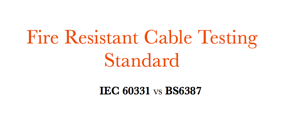 Πρότυπο δοκιμής πυρίμαχου καλωδίουï¼ IEC 60331 VS BS6387